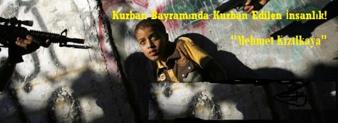 Kurban Bayramında Kurban Edilen İnsanlık!